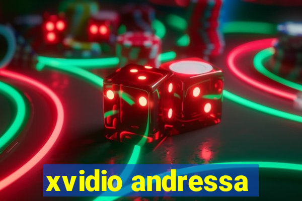 xvidio andressa